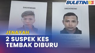 JENAYAH | Polis Buru Dua Lagi Suspek Kes Tembak