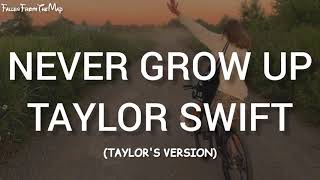 Taylor Swift - Never Grow Up (Taylor's Version) (Lyrics)