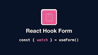 React Hook Form - useForm: watch