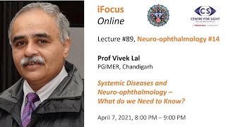 iFocus Online Session #89,  Systemic Diseases and  Neuro-ophthalmology  by Prof Vivek Lal