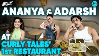 Sunday Brunch with Ananya & Adarsh at Curly Tales' First Restaurant | Episode 121 | Curly Tales