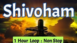 Nirvana Shatakam | Chidananda Roopah | Shivoham: Hour Non Stop Loop Song | Rudrastakam Stotram