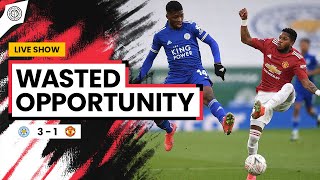 Wasted Opportunity | Leicester City 3-1 Man United | Match Review