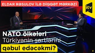 NATO ölkələri Türkiyənin şərtlərini qəbul edəcəkmi?