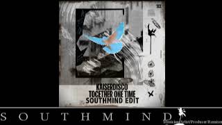 Kaiserdisco - Together One Time (Southmind Edit)