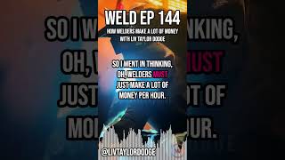 WELD EP 144 How Welders Make A Lot Of Money with @LivTaylorDodge #welding #podcast