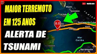 O MAIOR TERREMOTO EM 125 ANOS! ALERTA MÁXIMO NO CARIBE E ALERTA DE TSUNAMI!