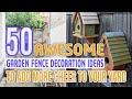 50 Awesome Garden Fence Decoration Ideas To Add More Cheer To Your Yard