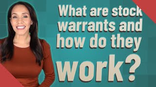 What are stock warrants and how do they work?