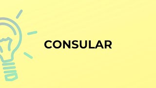 What is the meaning of the word CONSULAR?