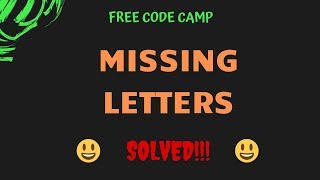Free Code Camp - Missing Letters - SOLUTION!!!
