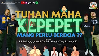 TUHAN MAHA KEPEPET Bareng R.P Juju, OSC dan Fr. Yung, OSC - Rumah NoNy Podcast Ujung Jurang #20