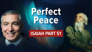 Isaiah, Part 51 | Perfect Peace