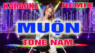 Muộn Karaoke Remix Tone Nam Dj Cực Sung 2022