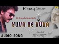 Yuva He Yuva - Krazy Star - Movie | Santosh Venky | Ravichandran, Priyanka Upendra | Jhankar Music