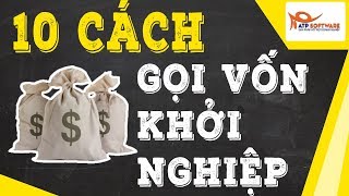 Top 10 cách để kêu gọi vốn khởi nghiệp startup | Học kinh doanh online 2018