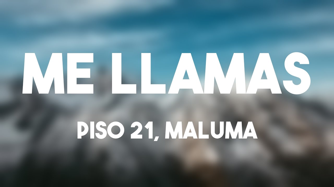 Me Llamas Piso 21 Maluma Letra Youtube Music
