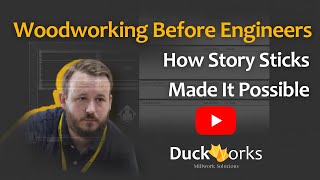 Woodworking Before Engineers: How Story Sticks Made It Possible