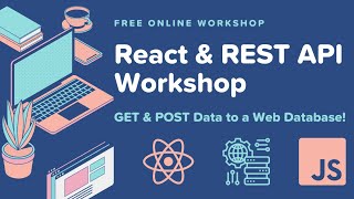 React & REST API: GET & POST to a Web Database - June Workshop