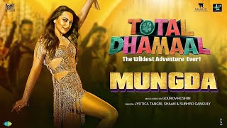 Mungda | Full Song | मुंगडा |Total Dhamaal | Sonakshi| Jyotica | Shaan |Subhro |Gourov-Roshin