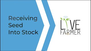 LiveFarmer How To: Receiving seed into stock.