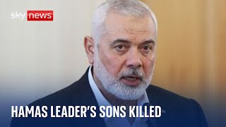 Three sons of Hamas leader 'killed in airstrike' | Israel-Hamas war