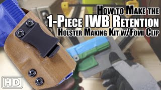 How to Make the: 1-Piece IWB Retention Holster Making Kit w/FOMI Belt Clip  | Video Instructions