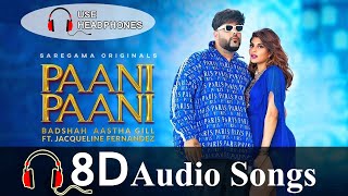 Paani Paani (8D Audio) | Badshah, Jacqueline | Aastha Gill | 3D Songs | Pani Pani 8D Song | 3D INDIA