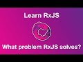 Learn RxJs | What problem RxJS solves? | RxJS Tutorial