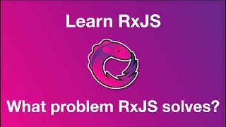 Learn RxJs | What problem RxJS solves? | RxJS Tutorial
