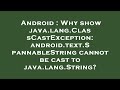 Android : Why show java.lang.ClassCastException: android.text.SpannableString cannot be cast to java