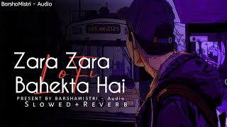 Zara Zara Bahekta Hai [Slowed+Reverb]Lyrics - JalRaj || MusicLovers || Textaudio |BarshaMistri-Audio