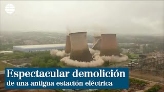 Espectacular demolición de 4 torres de una antigua estación eléctrica en Inglaterra