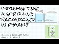 Code a scrolling background in pygame; Objects & Games with Python Chapter 9 Video 9