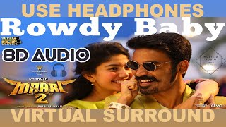 Rowdy Baby 🎧  8D AUDIO 🎧  Song - Maari 2 - Yuvan Shankar Raja -Tamil 8D Songs - Dhanush, Sai Pallavi