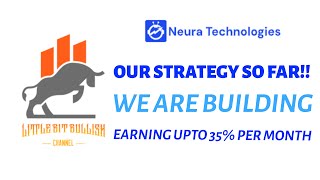 NEURA TECH GLOBAL - OUR STRATEGY SO FAR!! * WE ARE BUILDING! * EARNING UPTO 35% PER MONTH (19/12/24)