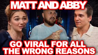 Matt & Abby Always Go Viral For The Wrong Reasons