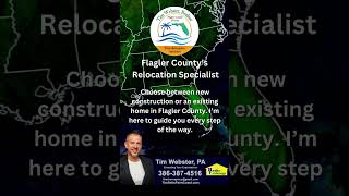 Moving To Florida? I am your Flagler County Relocation Specialist!  Tim Webster 386-387-4516