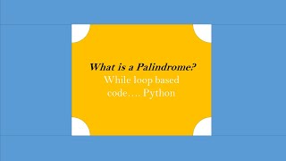 Palindrome program - using python (while loop)