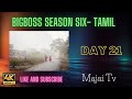 BIGGBOSS TAMIL SEASON 6 | DAY 21 | FULL EPISODE | ASAL KNOCKOUT | MAJAI TV | HD