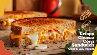 Crispy Cheese Corn Sandwich Recipe | Easy \u0026 Delicious Snack Idea | Quick Homemade Sandwich