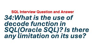 34: What is the use of decode function in SQL -Oracle SQL? Is there any limitation on its use?|| Q/A
