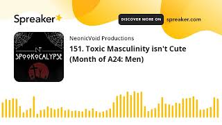 151. Toxic Masculinity isn't Cute (Month of A24: Men)