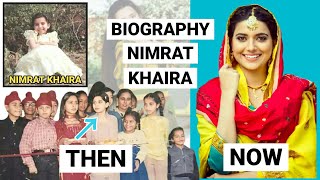 Nimrat khaira ਦੀ ਜਿੰਦਗੀ ਦਾ ਸਫ਼ਰ | nimrat khaira biography 2021 | birthday | family| new punjabi song