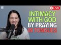 Intimacy With God By Praying In Tongues | Praying In Tongues Training LIVE