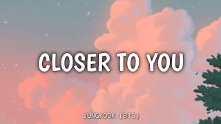 Closer to you - JUNGKOOK BTS Ft. Major Lazer lyric