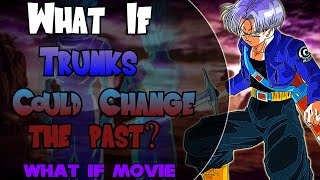 What if Future Trunks Could Change the Past? THE MOVIE