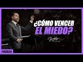 ¿Cómo vencer el miedo?