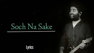 Soch Na Sake Full Audio | Lyrics | Arijit Singh, Amaal Mallik & Tulsi Kumar | Airlift