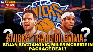Why Knicks May Have to Package Bojan Bogdanovic and Miles McBride in Trade This Offseason 🏀 #knicks